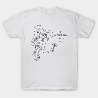 I won´t say I´m in love T-Shirt